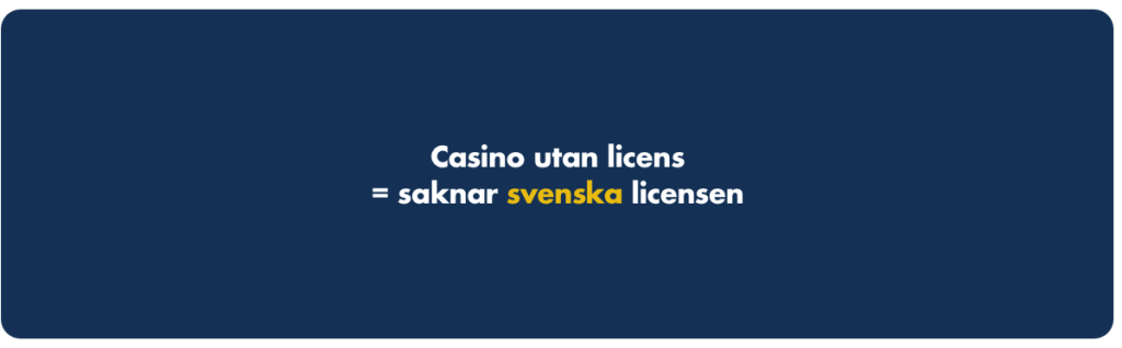 Casino utan licens saknar svensk licens.